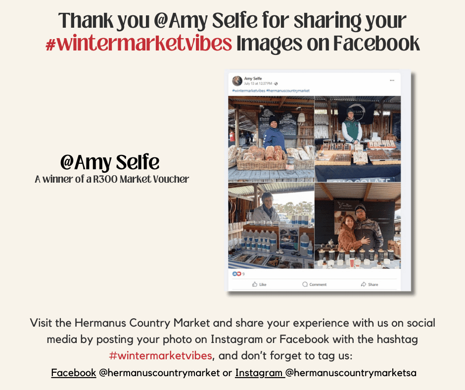 Congrats Amy Selfe. Winter is here, and we’re celebrating the season at the Hermanus Country Market with a fantastic photo contest! Capture the magic vibes of the market and share your experience with us on social media for a chance to win gift vouchers!