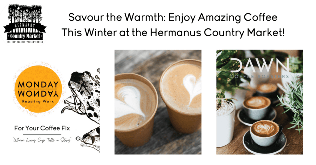 From the aromatic steam to the invigorating first sip, coffee is a pleasure that makes winter mornings at the Hermanus Country Market something special. Join us and experience the joy of amazing coffee. Whether you choose MondayMonday or Dawn Coffee Roasters, you're in for a treat.