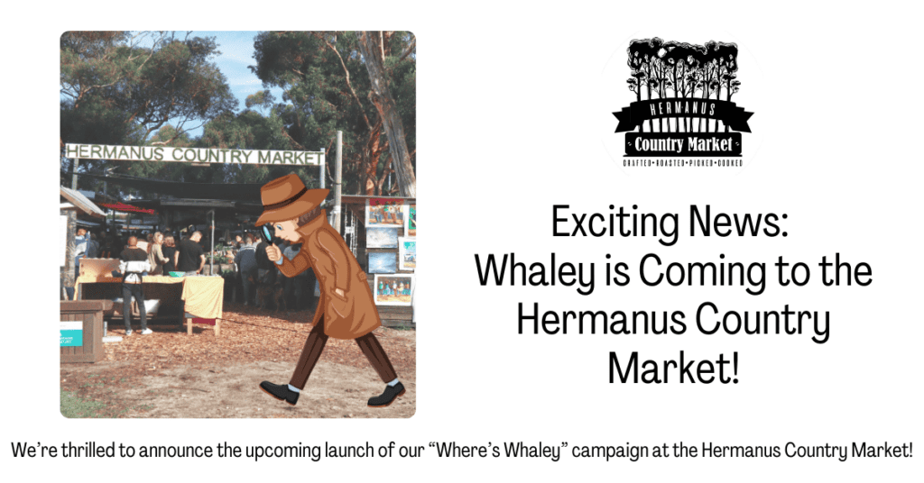 We’re thrilled to announce the upcoming launch of our “Where’s Whaley” campaign at the Hermanus Country Market!